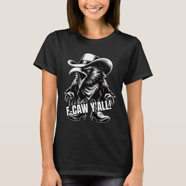 T-shirt F-caw Y'all Crow Redneck Cowboy Hat Cussing Angry  (Devant)
