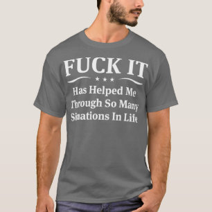 T-shirt F ck Ça M'A Aidé À Traverser Tant De Situations