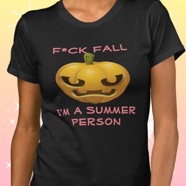 T-shirt F*ck Fall - Je suis une personne d'été contre l'of (Créateur téléchargé)