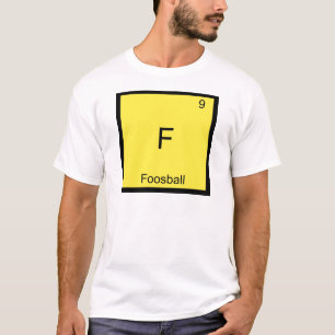 T-shirt F - Foosball Funny Chimie Élément Symbole Tee