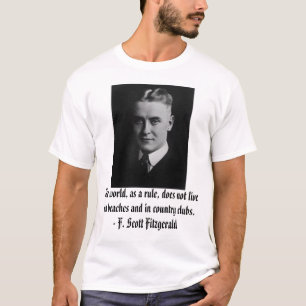 T-shirt F. Scott Fitzgerald, le monde, en règle générale,