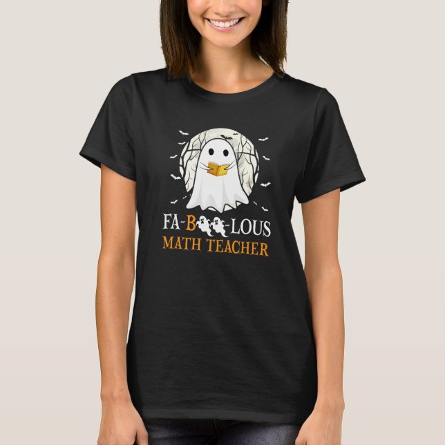 T-shirt Faboolous Math Teacher Halloween Teacher Cute Ghos (Devant)