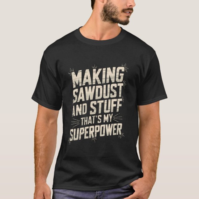 T-shirt Fabrication de sciure et autres travaux de menuise (Devant)