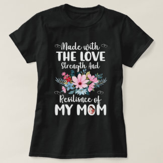 T-shirt Fabriqué avec l'amour et la résilience de ma mère