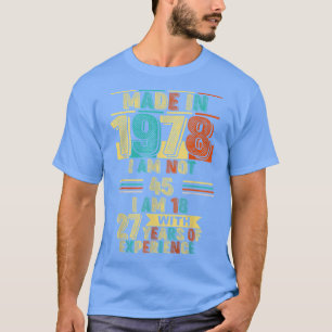 T-shirt Fabriqué En 1978 Je ne suis pas 45 J'ai 18 ans ave