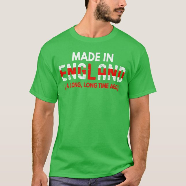 T-shirt Fabriqué en Angleterre il y a longtemps Drôle de c (Devant)