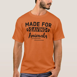T-shirt Fabriqué pour sauver les animaux Citation drôle de