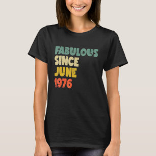T-shirt Fabuleux depuis Juin 1976 Garçon Homme Femme Naiss