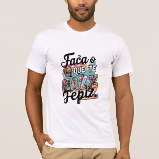 T-shirt  Faça o que te faz feliz