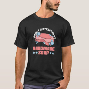 T-shirt Facile à distraire par le savon fait main Citation