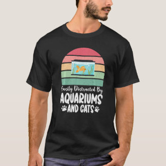 T-shirt Facilement distrait par Aquariums et Cats Lover Fi