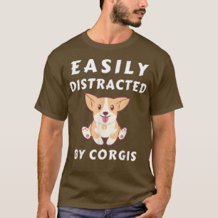 T-shirt Facilement distrait par Corgis Funny Corgis Lover