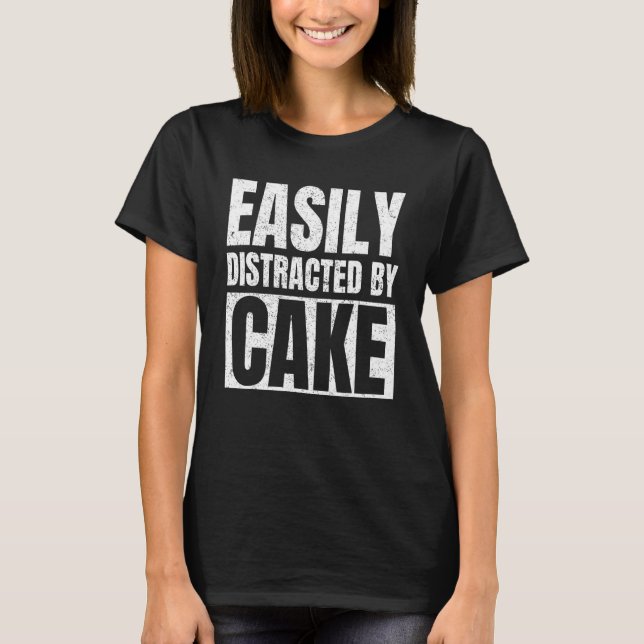 T-shirt Facilement Distrait Par Gâteau Snack Baking Gâteau (Devant)