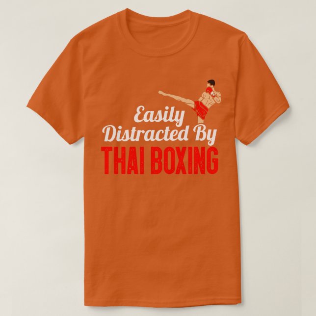 T-shirt Facilement Distrait Par La Boxe Thaïlandaise (Design devant)