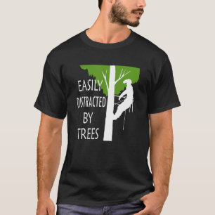 T-shirt Facilement Distrait Par Les Arbres Arbre Arboriste