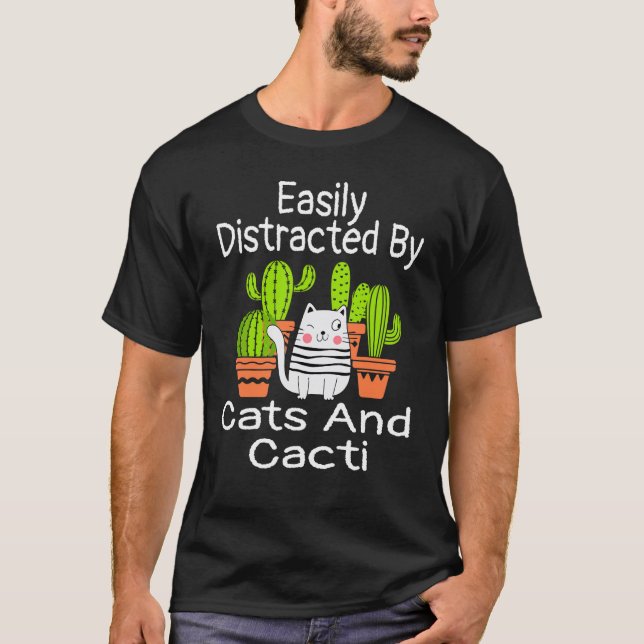 T-shirt Facilement distrait par les chats et les cactus    (Devant)