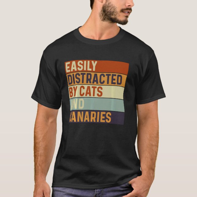 T-shirt Facilement distrait par les chats et les canaris,  (Devant)