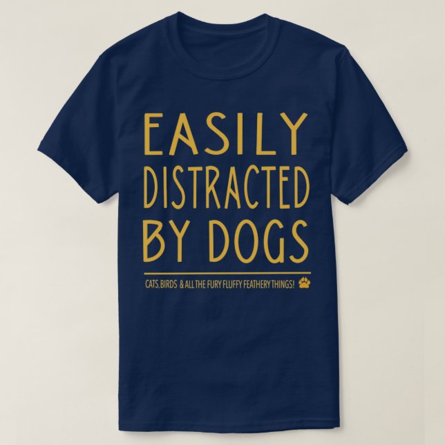 T-shirt Facilement distrait par les chiens (Design devant)