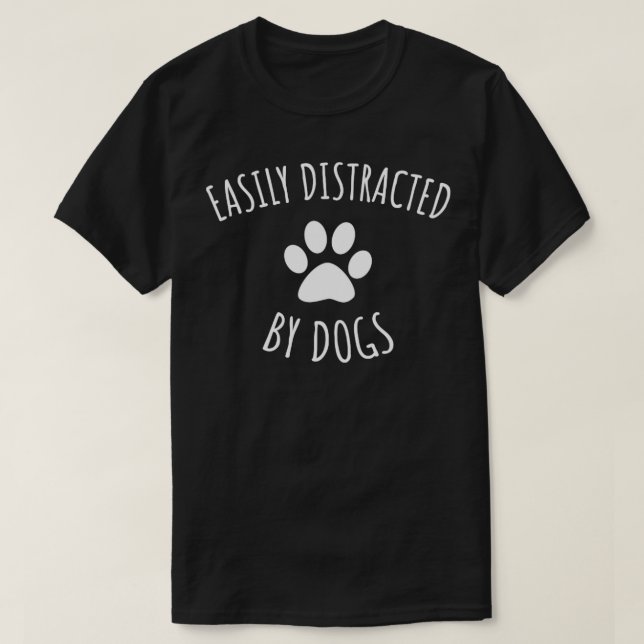 T-shirt Facilement Distrait Par Les Chiens (Design devant)