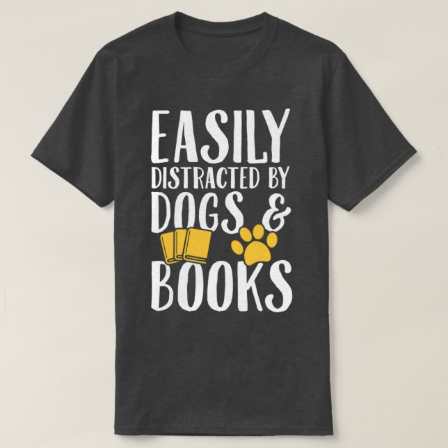 T-shirt Facilement distrait par les chiens et les livres C (Design devant)