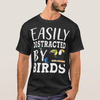 T-shirt Facilement Distrait Par Les Oiseaux Pour L'amateur