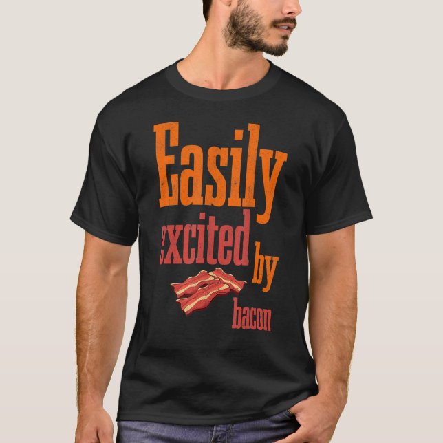 T-shirt Facilement Excité Par Bacon Barbecue Grillant Porc (Devant)