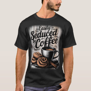 T-shirt Facilement séduit par le café Drôle de café