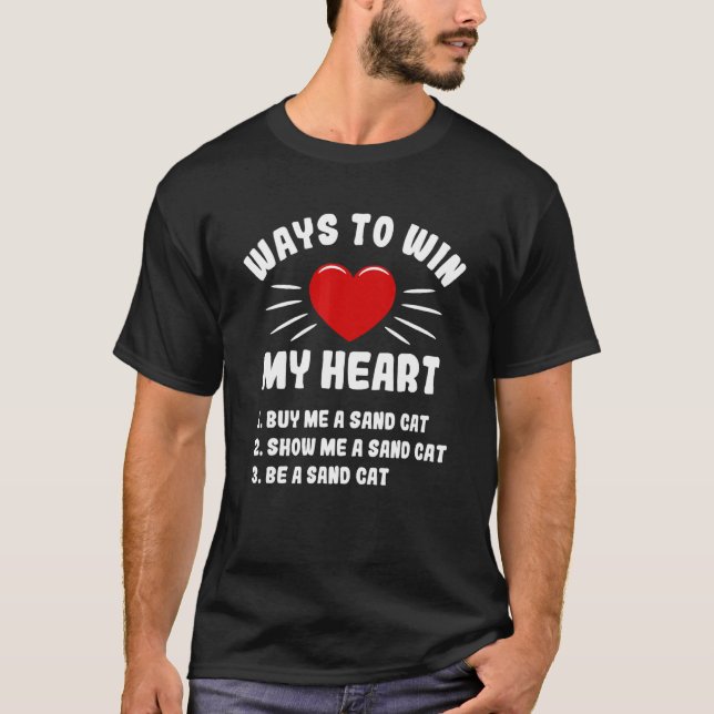 T-shirt Façons de gagner mon cœur Chat des sables  Mème an (Devant)
