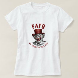 T-shirt FAFO Anti-Trump Evil Clown Nous avons essayé de vo