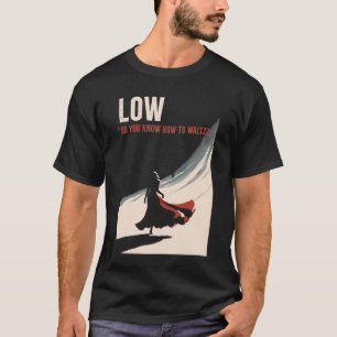 T-shirt Faible - Savez-vous comment valse?