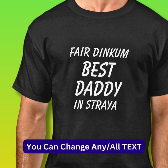 T-shirt Fair Dinkum BEST DADDY à Straya (Australie) (Créateur téléchargé)