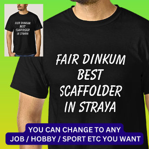 T-shirt Fair Dinkum BEST SCAFFOLDER à Straya