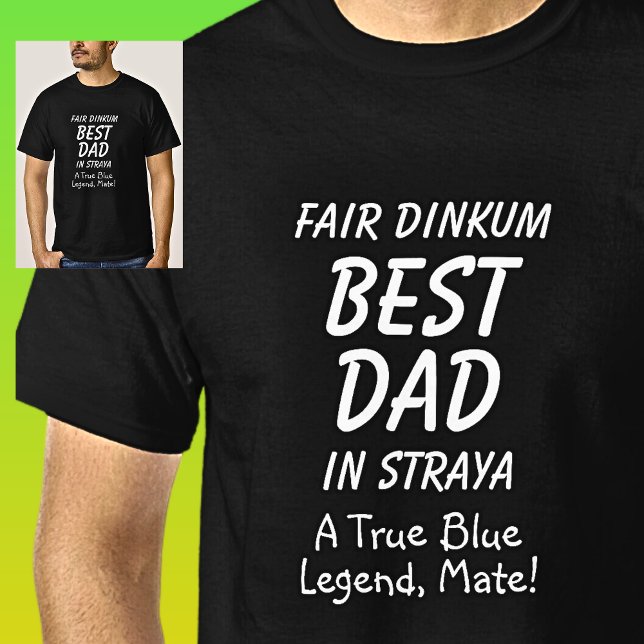 T-shirt Fair Dinkum MEILLEUR DAD à Straya True Blue Legend (Créateur téléchargé)