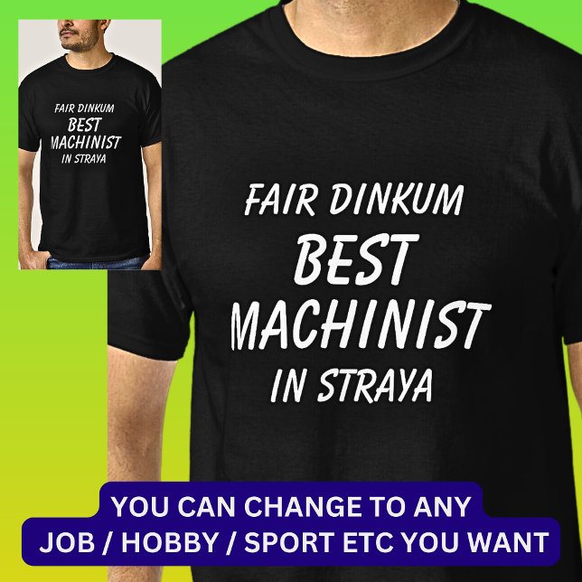 T-shirt Fair Dinkum MEILLEUR MACHINISTE à Straya (Créateur téléchargé)