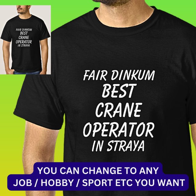 T-shirt Fair Dinkum MEILLEUR OPÉRATEUR DE CRANE à Straya (Créateur téléchargé)