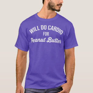 T-shirt Faire Cardio Pour Beurre D'Arachide Drôle Gym Moti