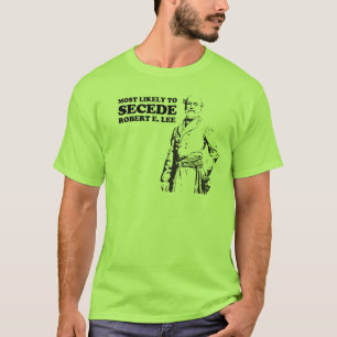 T-shirt Faire cécession très probablement : Robert E. Le