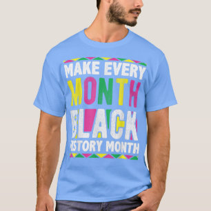 T-shirt Faire chaque mois Mois de l'histoire noire 3732 