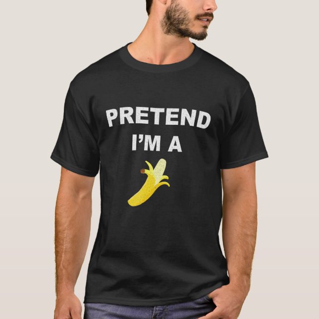 T-shirt Faire comme si je suis un costume de banane drôle  (Devant)