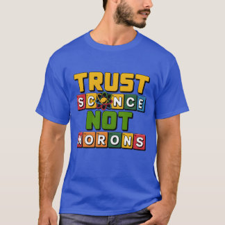 T-shirt Faire confiance à la science et non à un don de mo
