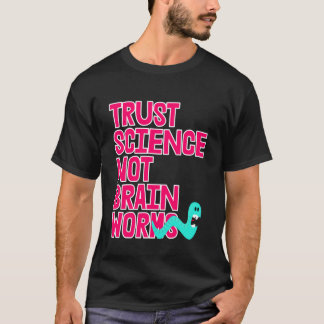 T-shirt Faire confiance à la science PAS aux vers du cerve