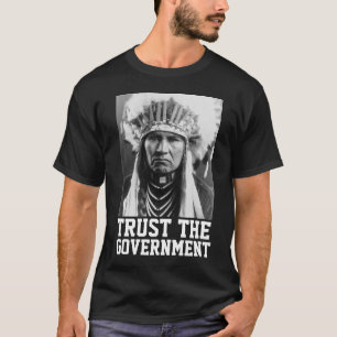 T-SHIRT FAIRE CONFIANCE AU GOUVERNEMENT AUTOCHTONES AMÉRIC