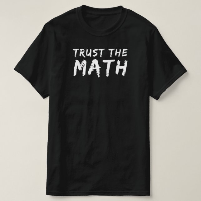 T-shirt Faire confiance aux maths | Drôle Citation de prof (Design devant)