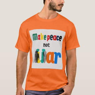 T-shirt Faire de la paix pas la guerre