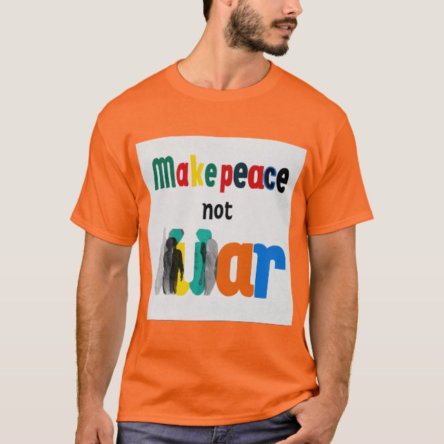 T-shirt Faire de la paix pas la guerre (Devant)