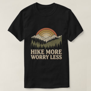 T-shirt Faire de la randonnée, moins s'inquiéter / randonn