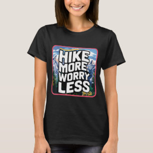 T-shirt Faire de la randonnée plus s'inquiéter moins drôle