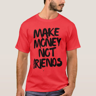T-shirt Faire de l'argent pas amis Entrepreneur vintage