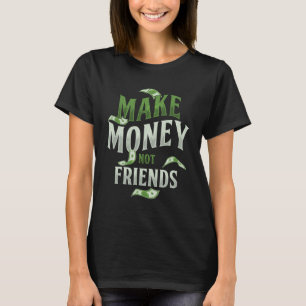 T-shirt Faire de l'argent pas amis Millionaire Rich Cash B