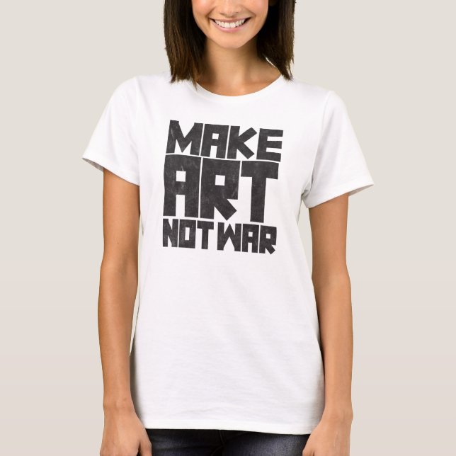 T-shirt Faire de l'art pas la guerre (Devant)